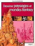 Dessiner paysages et mondes fantasy (French Edition) by 