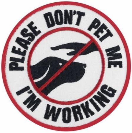 Please Don't Pet Me - I am Working Embroidered Patch - 2 1/2 "