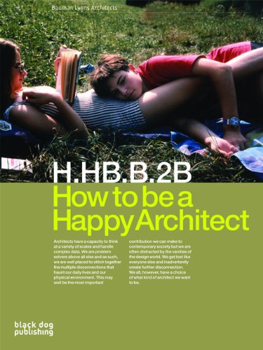 How to Be a Happy Architect: Bauman Lyons Architects, by Irena Bauman