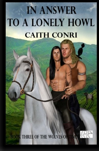 In Answer To A Lonely Howl: Book Three of the Wolves of Time (Volume 3)