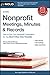 Nonprofit Meetings, Minutes & Records: How to Run Your Nonprofit Corporation So You Don't Run Into Trouble