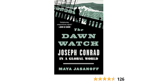 Amazon Com The Dawn Watch Joseph Conrad In A Global World Jasanoff Maya Books