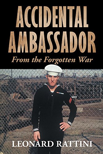 Accidental Ambassador: From The Forgotten War by Leonard Rattini