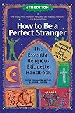 How to Be A Perfect Stranger (6th Edition): The Essential Religious Etiquette Handbook