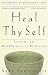 Heal Thy Self: Lessons on Mindfulness in Medicine by Saki Santorelli, Jon Kabat-Zinn