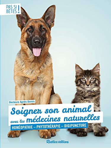 Soigner son animal avec les médecines naturelles (French Edition) by Agnès Bokobza-Darnis
