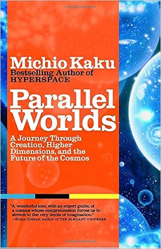 Parallel Worlds A Journey Through Creation Higher Dimensions and the Future of the Cosmos