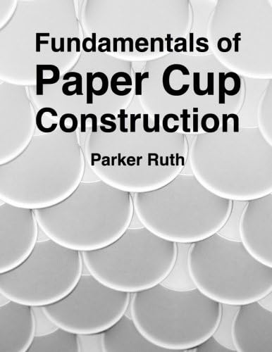 Fundamentals of Paper Cup Construction