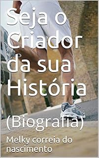 Livro Seja o Criador da sua História: (Biografia)
