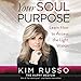 Your Soul Purpose: Learn How to Access the Light Within by 