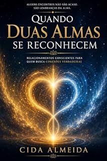 Livro Quando Duas Almas se Reconhecem: Relacionamentos conscientes para quem busca conexões verdadeiras