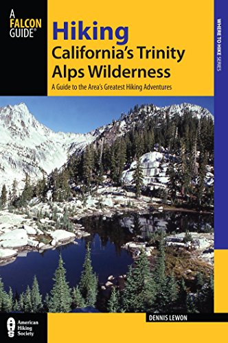 Download Hiking California's Trinity Alps Wilderness: A Guide to the Area's Greatest Hiking Adventures (Regional Hiking Series) Download Hiking California's Trinity Alps Wilderness: A Guide to the Area's Greatest Hiking Adventures (Regional Hiking Series)