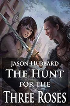The Hunt for the Three Roses (The Three Roses Trilogy Book 2) by [Hubbard, Jason]
