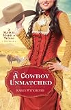 A Cowboy Unmatched (Ebook Shorts) (The Archer Brothers Book #3): A Match Made in Texas Novella 1 by Karen Witemeyer