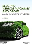 Electric Vehicle Machines and Drives: Design, Analysis and Application (Wiley - IEEE)