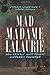 Mad Madame LaLaurie: New Orleans' Most Famous Murderess Revealed (True Crime) by Victoria Cosner Love, Lorelei Shannon