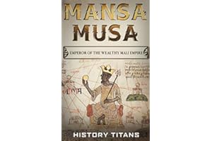 MANSA MUSA: Emperor of The Wealthy Mali Empire