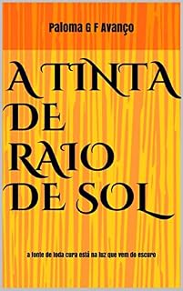 Livro A TINTA DE RAIO DE SOL: a fonte de toda cura está na luz que vem do escuro
