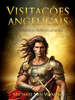 Livro Visitas Angelicais e Encontros Sobrenaturais: Um Diário de Vida no Sobrenatural de Deus