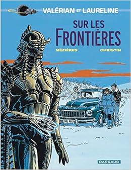Valerian Tome 13 Sur Les Frontieres Valerian 13 Amazon De Mezieres Jean Claude Christin Pierre Fremdsprachige Bucher