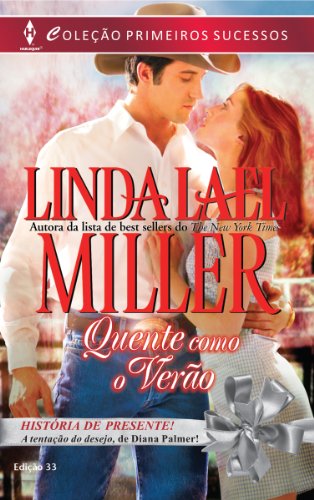 Quente como o VerÃ£o: Harlequin Primeiros Sucessos - ed.33 por [Miller, Linda Lael]