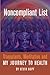 Noncompliant List: Transplants, Meditation and My Journey to Health by