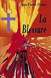 LA BLESSURE. 2ème édition revue et corrigée by 