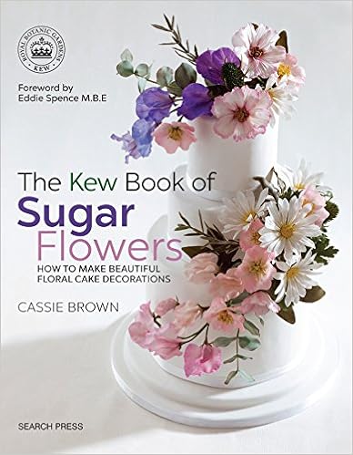 The Kew Book of Sugar Flowers, by Cassie Brown The Kew Book of Sugar Flowers, by Cassie Brown