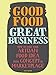 Good Food, Great Business: How to Take Your Artisan Food Idea from Concept to Marketplace - Book by Susie Wyshak
