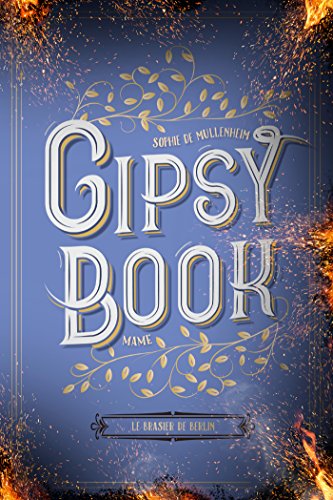 Le brasier de Berlin (Gipsy book t. 2) (French Edition) by Sophie De Mullenheim