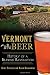 Vermont Beer: History of a Brewing Revolution (American Palate) by Kurt Staudter, Adam Krakowski