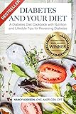 Diabetes and Your Diet: A Diabetes Diet Cookbook with Nutrition and Lifestyle Tips for Reversing Diabetes (The Healing Diet) (Volume 1)