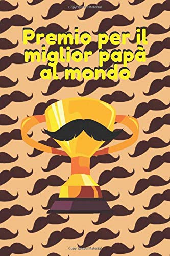 Regali Di Natale Per Un Papa.Premio Per Il Miglior Papa Al Mondo Divertente Regalo Per La Festa Del Papa Regali Di Compleanno Per Bambini Quaderno Per Papa Primo Regalo Per Cartoline Di Natale Italian Edition Press Kingit