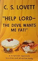 Help Lord, the Devil Wants Me Fat 0938148338 Book Cover