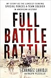 Full Battle Rattle: My Story as the Longest-Serving Special Forces A-Team Soldier in American Histor by Changiz Lahidji, Ralph Pezzullo