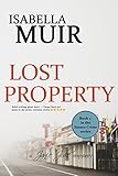Lost Property: A Sussex crime story of shocking wartime secrets and romance (A Janie Juke mystery Bo by Isabella Muir