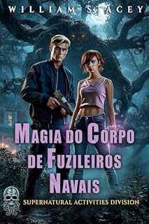 Livro Magia do Corpo de Fuzileiros Navais (A série Supernatural Activities Division Livro 3)