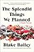 The Splendid Things We Planned: A Family Portrait