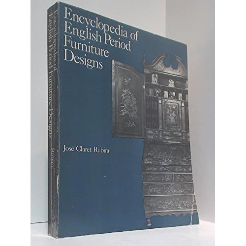 Encyclopaedia of English Period Furniture Designs Encyclopaedia of English Period Furniture Designs