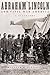 Abraham Lincoln and Civil War America: A Biography