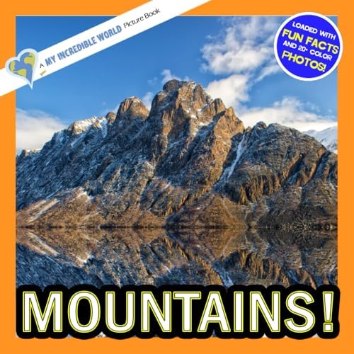 Mountains: A Picture Book About Stunning Natural Wonders with Full