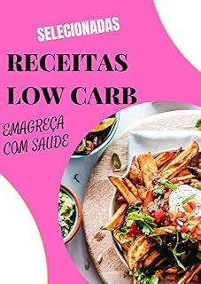 Livro RECEITAS LOW CARB: EMAGREÇA COMENDO DE TUDO E COM SAÚDE