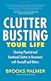 Clutter Busting Your Life: Clearing Physical and Emotional Clutter to Reconnect with Yourself and Others