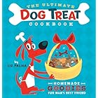 The Ultimate Dog Treat Cookbook: Homemade Goodies for Man's Best Friend