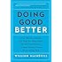 Doing Good Better: How Effective Altruism Can Help You Help Others, Do Work that Matters, and Make Smarter Choices about Giving Back