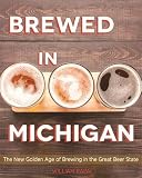 Brewed in Michigan: The New Golden Age of Brewing in the Great Beer State (Painted Turtle) by William Rapai