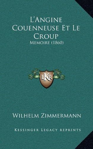 L'Angine Couenneuse Et Le Croup: Memoire (1860) (French Edition)