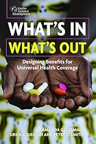 What's In, What's Out: Designing Benefits for Universal Health Coverage What's In, What's Out: Designing Benefits for Universal Health Coverage