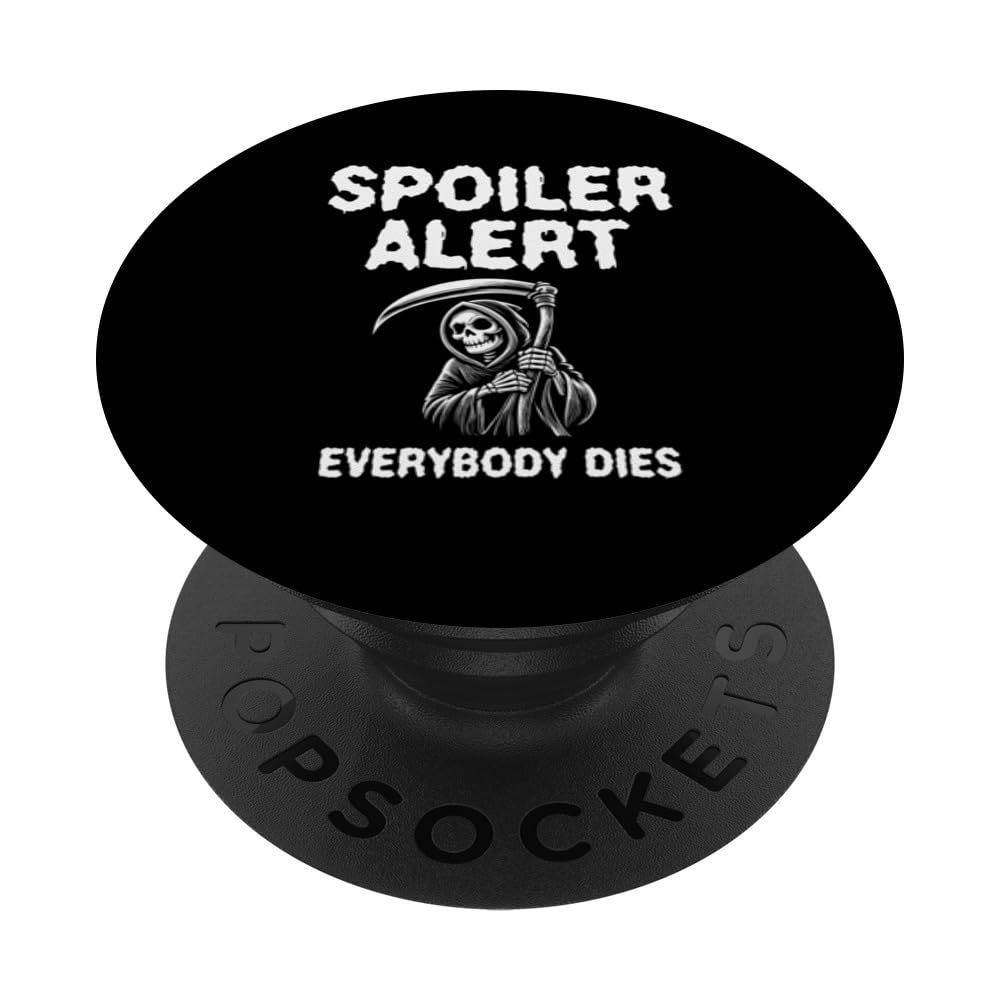 Spoiler Alert Everybody Dies Grim Reaper PopSockets Swappable PopGrip