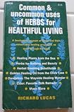 Common and Uncommon Uses of Herbs for Healthful Living, Lucas, Richard, 0668023961